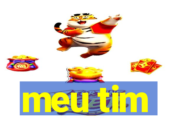 meu tim